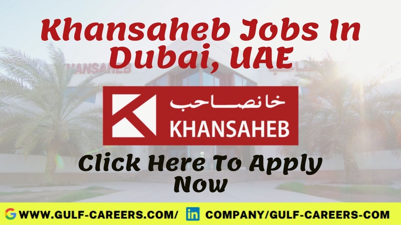 Khansaheb Careers In Dubai