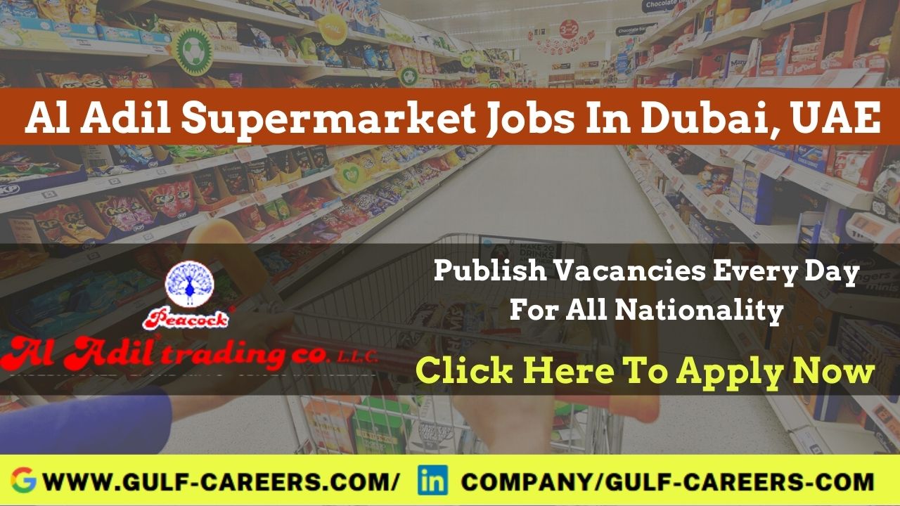 Al Adil Supermarket Career In Dubai