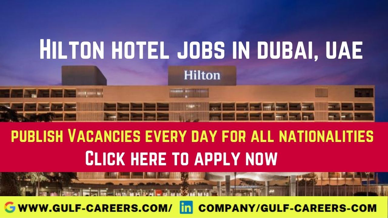 Hilton Hotel Jobs In Dubai