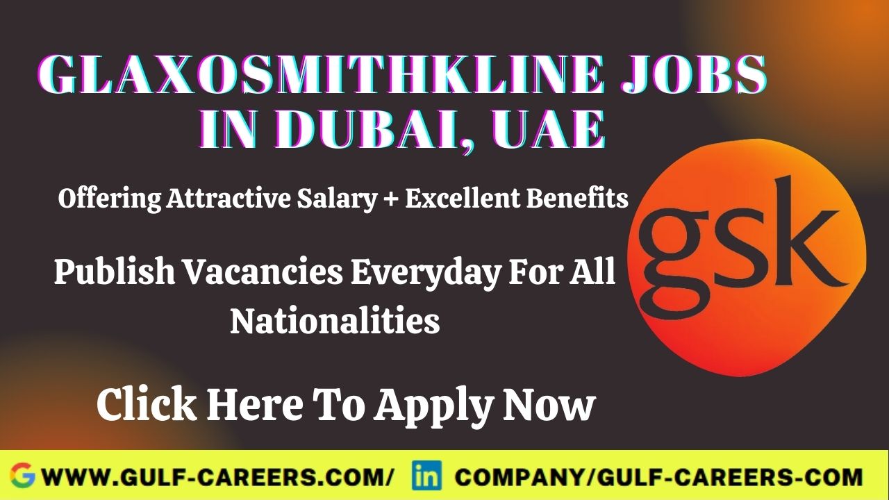 GSK Career Jobs In Dubai UAE 2023 GlaxoSmithKline Is Hiring 100 